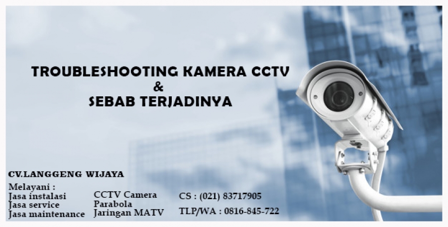 TROUBLESHOOTING KAMERA CCTV &amp; SEBAB TERJADINYA